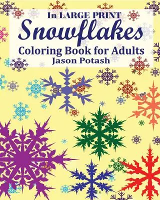 Flocons de neige - Livre à colorier pour adultes ( En gros caractères ) - Snowflakes Coloring Book for Adults ( In Large Print )