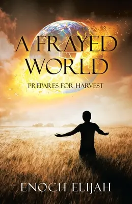 Un monde déchiré : Se prépare à la moisson - A Frayed World: Prepares for Harvest