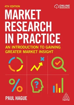 L'étude de marché en pratique : Une introduction pour mieux comprendre le marché - Market Research in Practice: An Introduction to Gaining Greater Market Insight