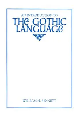 Introduction à la langue gothique - An Introduction to the Gothic Language
