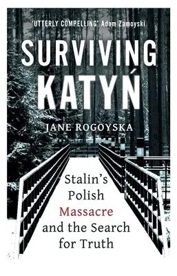 Survivre à Katyn : le massacre polonais de Staline et la recherche de la vérité - Surviving Katyn: Stalin's Polish Massacre and the Search for Truth