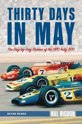 Trente jours en mai : Le drame jour par jour de l'Indy 500 de 1970 - Thirty Days in May: The Day-By-Day Drama of the 1970 Indy 500