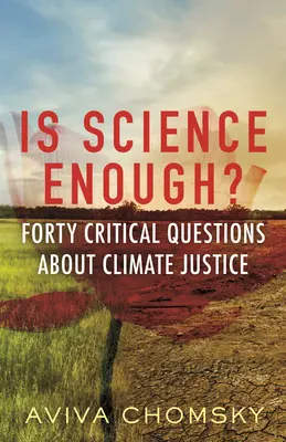 La science suffit-elle ? Quarante questions critiques sur la justice climatique - Is Science Enough?: Forty Critical Questions about Climate Justice