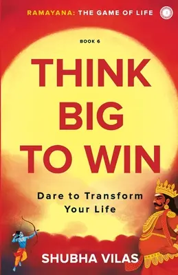 Ramayana : Le jeu de la vie - Tome 6 : Voir grand pour gagner - Ramayana: The Game of Life - Book 6: Think Big to Win