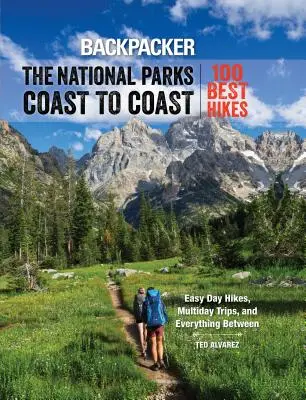 Backpacker les parcs nationaux d'un océan à l'autre : 100 meilleures randonnées - Backpacker the National Parks Coast to Coast: 100 Best Hikes