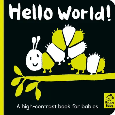 Bonjour le monde ! Un livre à fort contraste pour les bébés - Hello World!: A High-Contrast Book for Babies