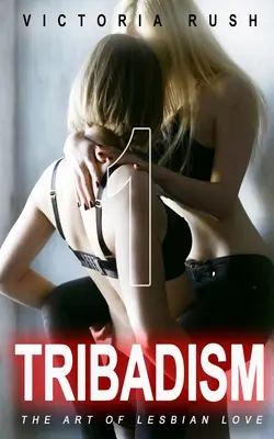Tribadisme 1 : L'art de l'amour lesbien - Tribadism 1: The Art of Lesbian Love