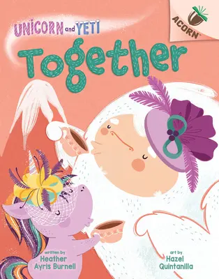 Ensemble : Un livre à glands (Licorne et Yéti #6) - Together: An Acorn Book (Unicorn and Yeti #6)