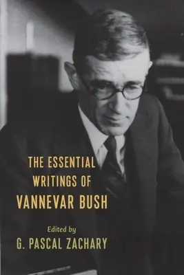 Les écrits essentiels de Vannevar Bush - The Essential Writings of Vannevar Bush