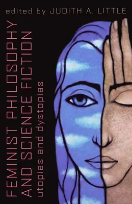 Philosophie féministe et science-fiction : Utopies et dystopies - Feminist Philosophy And Science Fiction: Utopias And Dystopias