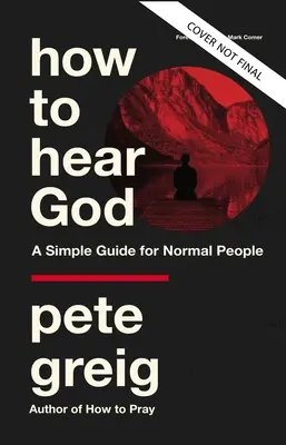 Comment entendre Dieu : Un guide simple pour les gens normaux - How to Hear God: A Simple Guide for Normal People