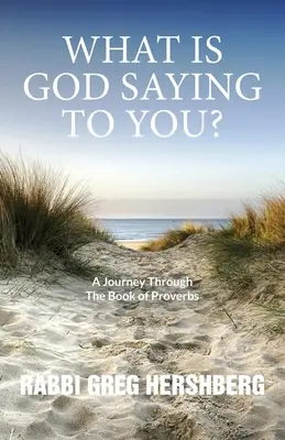 QUE VOUS DIT DIEU ? Un voyage à travers le livre des Proverbes - WHAT IS GOD SAYING TO YOU? A Journey Through The Book of Proverbs