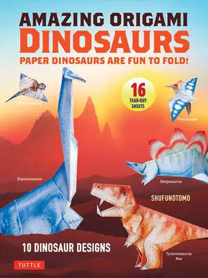 Dinosaures en Origami : Les dinosaures en papier sont amusants à plier ! (10 modèles de dinosaures + 32 feuilles à découper + 5 projets bonus) - Amazing Origami Dinosaurs: Paper Dinosaurs Are Fun to Fold! (10 Dinosaur Models + 32 Tear-Out Sheets + 5 Bonus Projects)