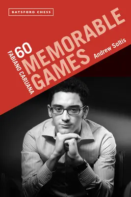 Fabiano Caruana : 60 parties mémorables - Fabiano Caruana: 60 Memorable Games