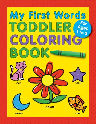 My First Words Toddler Coloring Book (livre de coloriage pour les tout-petits) - My First Words Toddler Coloring Book