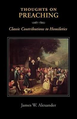 Réflexions sur la prédication : contributions classiques à l'homilétique - Thoughts on Preaching: Classic Contributions to Homiletics