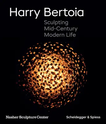 Harry Bertoia : Sculpter la vie moderne du milieu du siècle - Harry Bertoia: Sculpting Mid-Century Modern Life