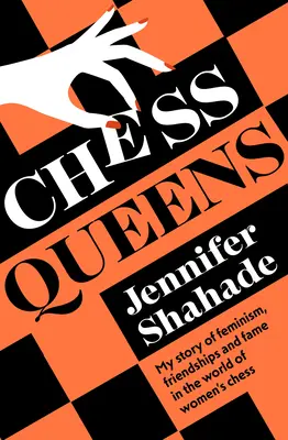 Chess Queens : L'histoire vraie d'une championne d'échecs et des plus grandes joueuses de tous les temps - Chess Queens: The True Story of a Chess Champion and the Greatest Female Players of All Time