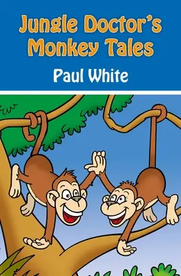 Histoires de singes du docteur de la jungle - Jungle Doctor's Monkey Tales