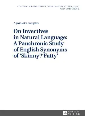 Les invectives dans le langage naturel : Une étude panchronique des synonymes anglais de « Skinny »/« Fatty » (maigre/gras) - On Invectives in Natural Language: A Panchronic Study of English Synonyms of 'Skinny'/'Fatty'