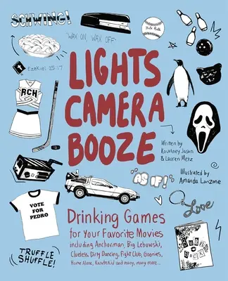 Lights Camera Booze : Jeux à boire pour vos films préférés, y compris Anchorman, Big Lebowski, Clueless, Dirty Dancing, Fight Club, Goonie... - Lights Camera Booze: Drinking Games for Your Favorite Movies Including Anchorman, Big Lebowski, Clueless, Dirty Dancing, Fight Club, Goonie