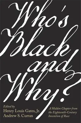 Qui est noir et pourquoi ? un chapitre caché de l'invention de la race au dix-huitième siècle - Who's Black and Why?: A Hidden Chapter from the Eighteenth-Century Invention of Race