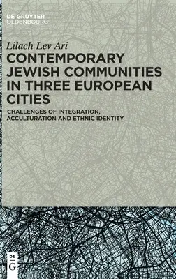 Communautés juives contemporaines dans trois villes européennes : Les défis de l'intégration, de l'acculturation et de l'identité ethnique - Contemporary Jewish Communities in Three European Cities: Challenges of Integration, Acculturation and Ethnic Identity