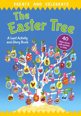 Créer et célébrer : L'arbre de Pâques : Un livre d'activités et d'histoires pour le Carême - Create and Celebrate: The Easter Tree: A Lent Activity and Story Book