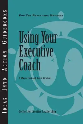 Utiliser son coach exécutif - Using Your Executive Coach