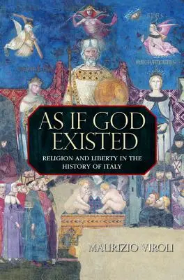 Comme si Dieu existait : Religion et liberté dans l'histoire de l'Italie - As If God Existed: Religion and Liberty in the History of Italy