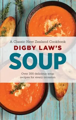 Le livre de cuisine de Digby Law sur les soupes - Digby Law's Soup Cookbook