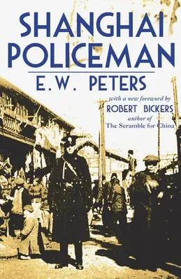 Le policier de Shanghai : Avec un nouvel avant-propos de Robert Bickers - Shanghai Policeman: With a New Foreword by Robert Bickers