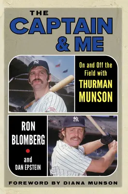 Le capitaine et moi : sur et en dehors du terrain avec Thurman Munson - The Captain & Me: On and Off the Field with Thurman Munson