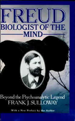 Freud, biologiste de l'esprit : au-delà de la légende psychanalytique - Freud, Biologist of the Mind: Beyond the Psychoanalytic Legend