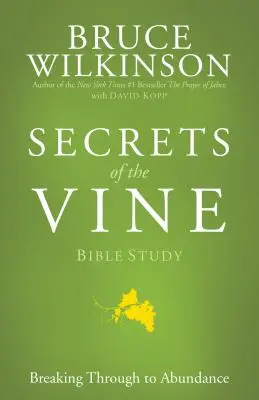 Étude biblique sur les secrets de la vigne : La prière de Jabez : vers une vie de bénédiction - Secrets of the Vine Bible Study: Breaking Through to Abundance