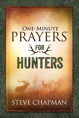 Prières d'une minute pour les chasseurs - One-Minute Prayers for Hunters