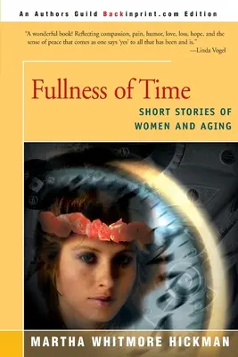 La plénitude du temps : histoires courtes de femmes et de vieillissement - Fullness of Time: Short Stories of Women and Aging