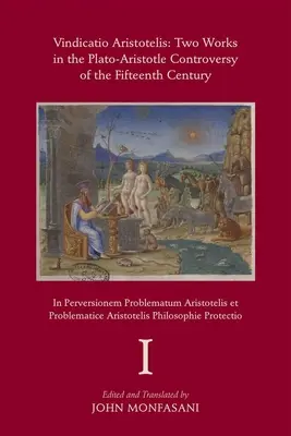 Vindicatio Aristotelis, 573 : Deux œuvres de Georges de Trébizonde dans la controverse Platon-Aristote du XVe siècle - Vindicatio Aristotelis, 573: Two Works of George of Trebizond in the Plato-Aristotle Controversy of the Fifteenth Century