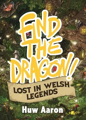 Trouvez le dragon ! Volume 2 - Perdu dans les légendes galloises - Find the Dragon!: Volume 2 - Lost in Welsh Legends