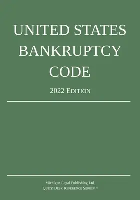 Code des faillites des États-Unis ; édition 2022 - United States Bankruptcy Code; 2022 Edition