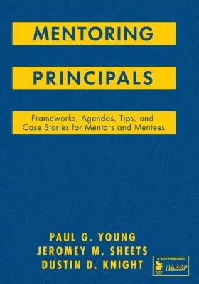 Mentoring Principals : Cadres, agendas, conseils et histoires de cas pour les mentors et les mentorés - Mentoring Principals: Frameworks, Agendas, Tips, and Case Stories for Mentors and Mentees