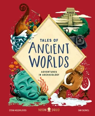 Contes des mondes anciens : Aventures en archéologie - Tales of Ancient Worlds: Adventures in Archaeology