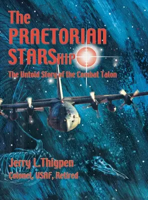 Le vaisseau prétorien STARShip : L'histoire inédite du Talon de combat - The Praetorian STARShip: The Untold Story of the Combat Talon