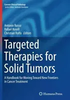 Thérapies ciblées pour les tumeurs solides : Un manuel pour aller vers de nouvelles frontières dans le traitement du cancer - Targeted Therapies for Solid Tumors: A Handbook for Moving Toward New Frontiers in Cancer Treatment