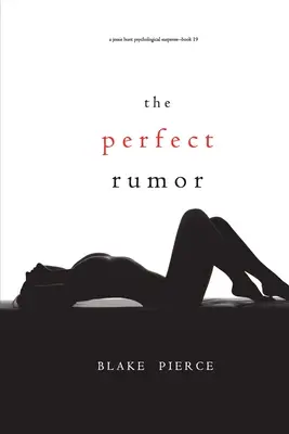 The Perfect Rumor (Un thriller psychologique à suspense de Jessie Hunt - Livre 19) - The Perfect Rumor (A Jessie Hunt Psychological Suspense Thriller-Book Nineteen)
