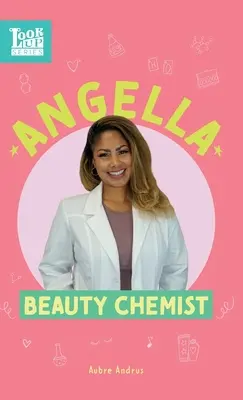 Angella, chimiste de la beauté : Les vraies femmes dans STEAM - Angella, Beauty Chemist: Real Women in STEAM