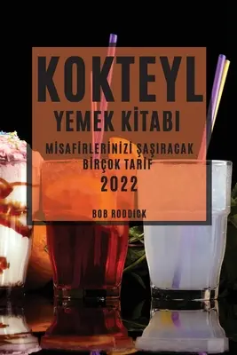 Kokteyl Yemek Kİtabi 2022 : Mİsafİrlerİnİzİ ŞaŞiracak Bİrok Tarİf - Kokteyl Yemek Kİtabi 2022: Mİsafİrlerİnİzİ ŞaŞiracak Bİrok Tarİf