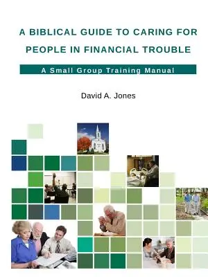 Un guide biblique pour prendre soin des personnes en difficulté financière - A Biblical Guide to Caring for People in Financial Trouble