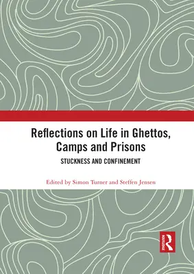 Réflexions sur la vie dans les ghettos, les camps et les prisons : L'immobilisme et l'enfermement - Reflections on Life in Ghettos, Camps and Prisons: Stuckness and Confinement