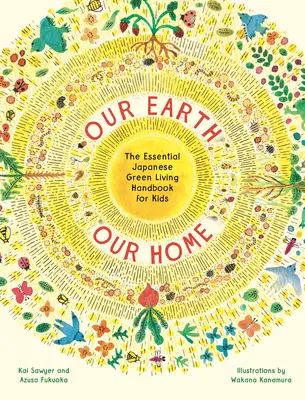 Notre Terre, notre maison : le manuel essentiel de la vie verte japonaise pour les enfants - Our Earth, Our Home: The Essential Japanese Green Living Handbook for Kids